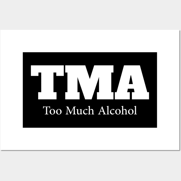 TMA....Too much alcohol Wall Art by Movielovermax